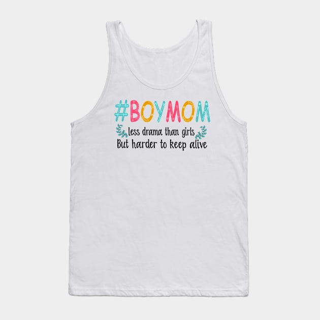 Boy Mom Less Drama Than Girls But Harder To Keep Alive Tank Top by Guide